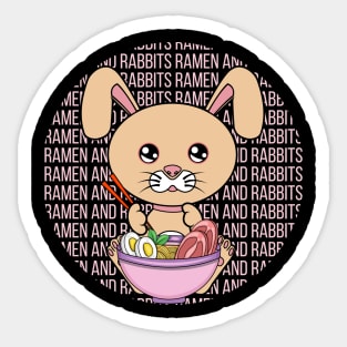 All I Need is ramen and rabbits, ramen and rabbits, ramen and rabbits lover Sticker